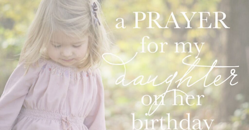 Prayer of Blessing for My Daughter on Her Birthday